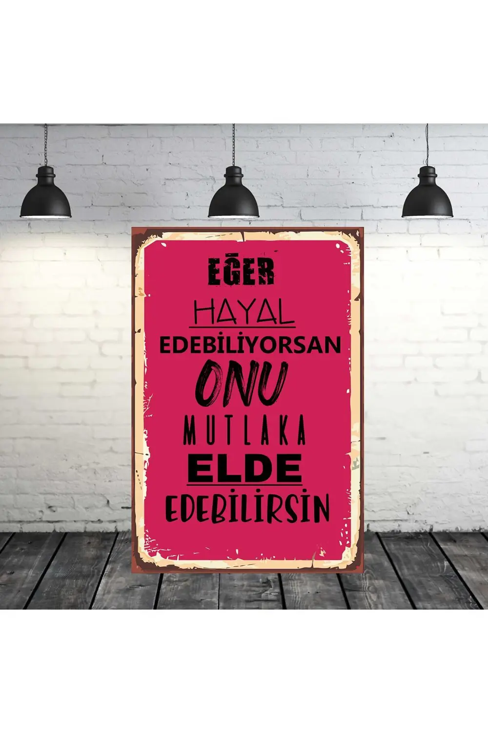 Eğer Hayal Edebiliyorsan Onu Mutlaka Elde Edebilirsin Yazılı 20x3