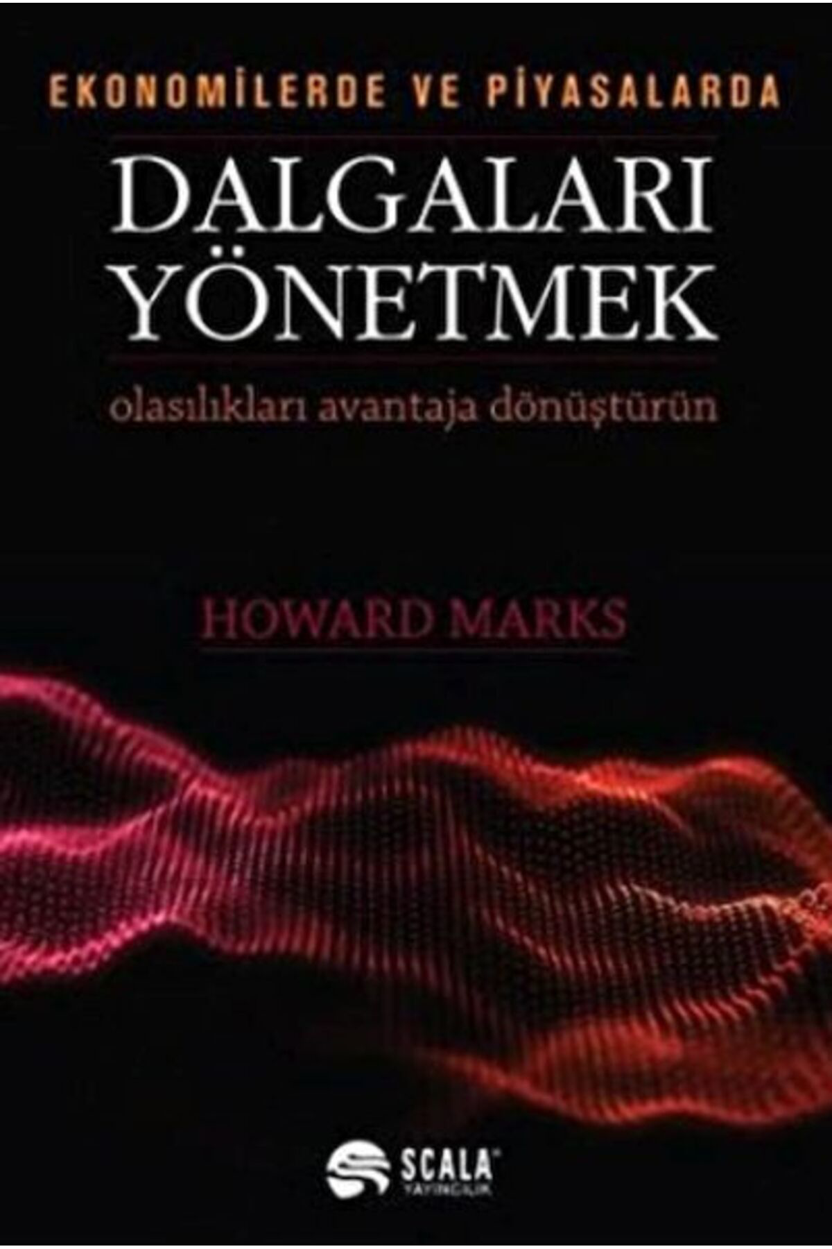 Scala Yayıncılık Ekonomide Ve Piyasalarda Dalgaları Yönetmek