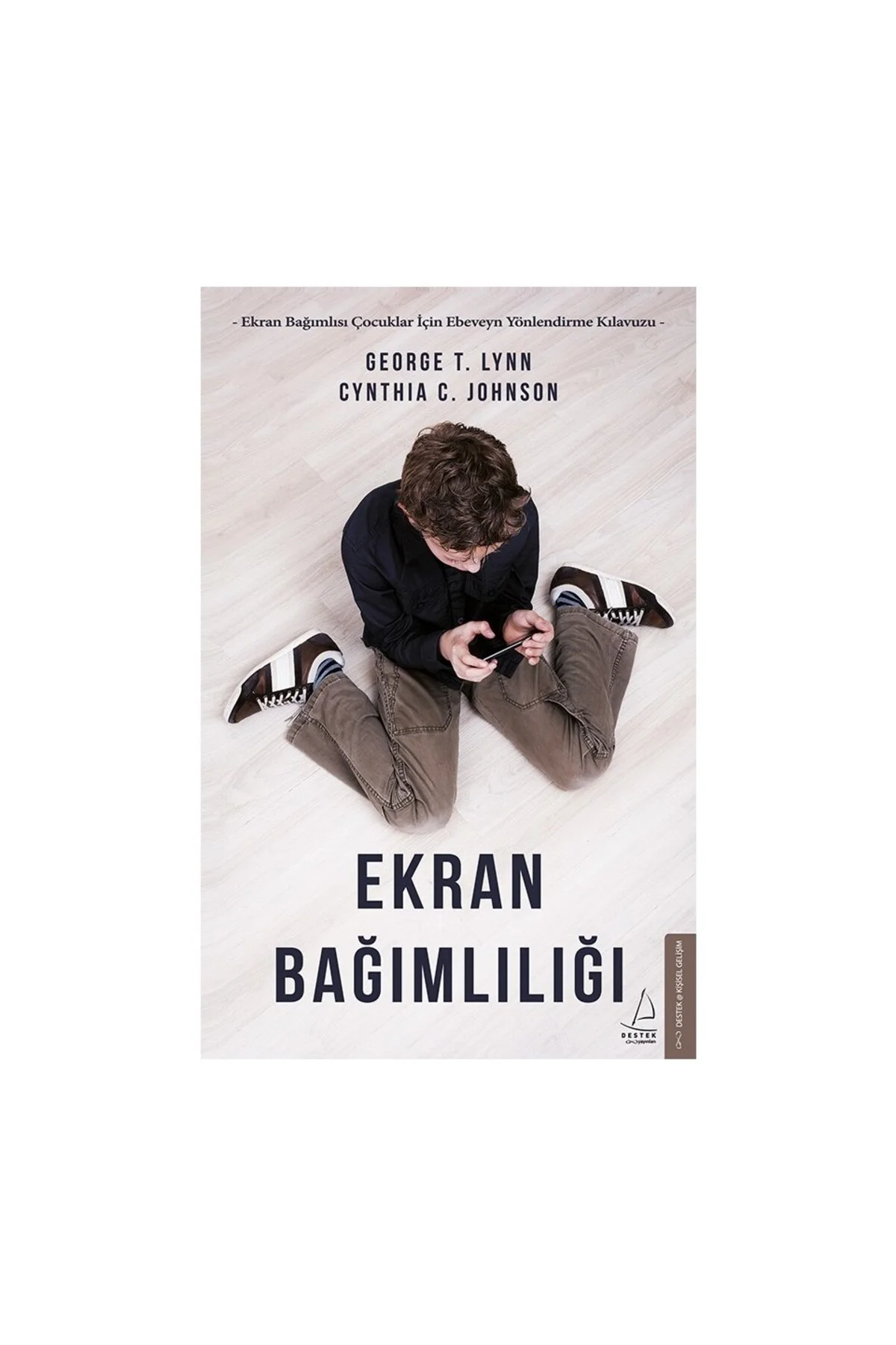 Ekran Bağımlılığı - George T. Lynn - Cynthia C. J.