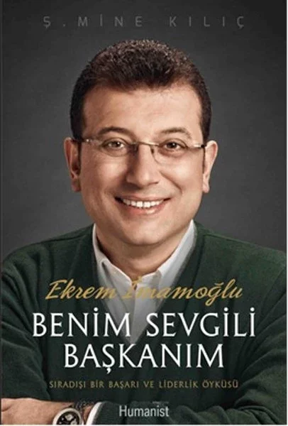 Ekrem İmamoğlu Benim Sevgili Başkanım  Sıradışı Bir Başarı ve Liderlik Öyküsü Fiyatı, Yorumları ve Özellikleri