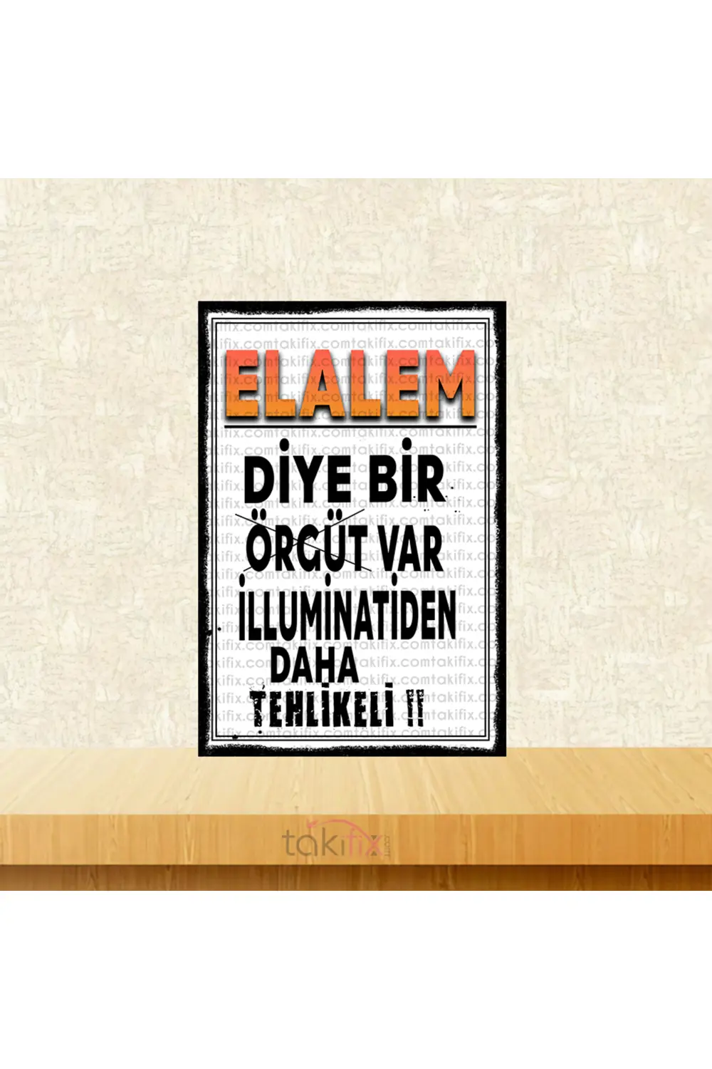 Elalem Diye Bir Örgüt Var 20x30 Cm Retro Ahşap Tablo