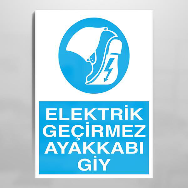 Elektrik Geçirmez Ayakkabı Giy Uyarı Levhası