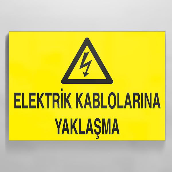 Elektrik Kablolarına Yaklaşma Uyarı Levhası
