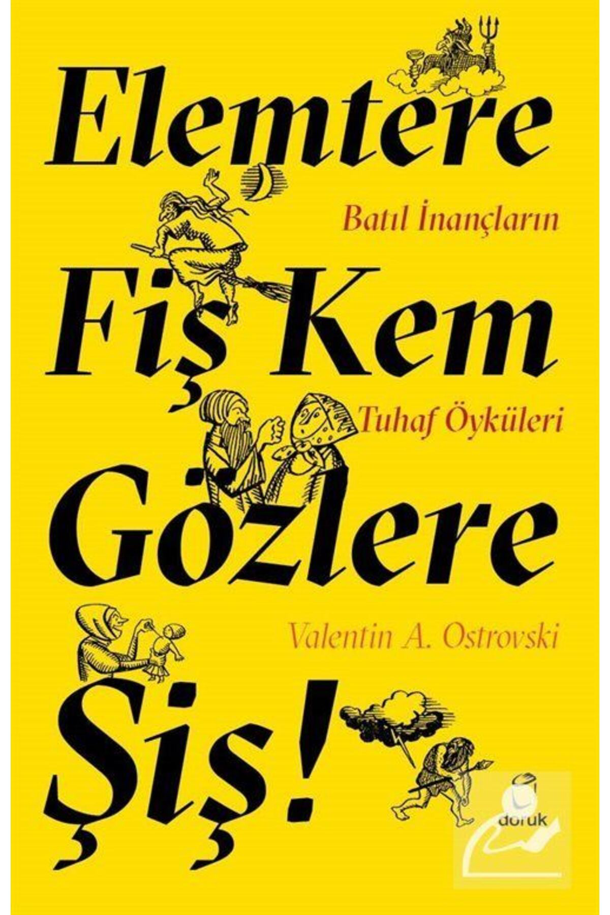 Elemtere Fiş Kem Gözlere Şiş & Batıl Inançların Tuhaf Öyküleri Fiyatı, Yorumları ve Özellikleri