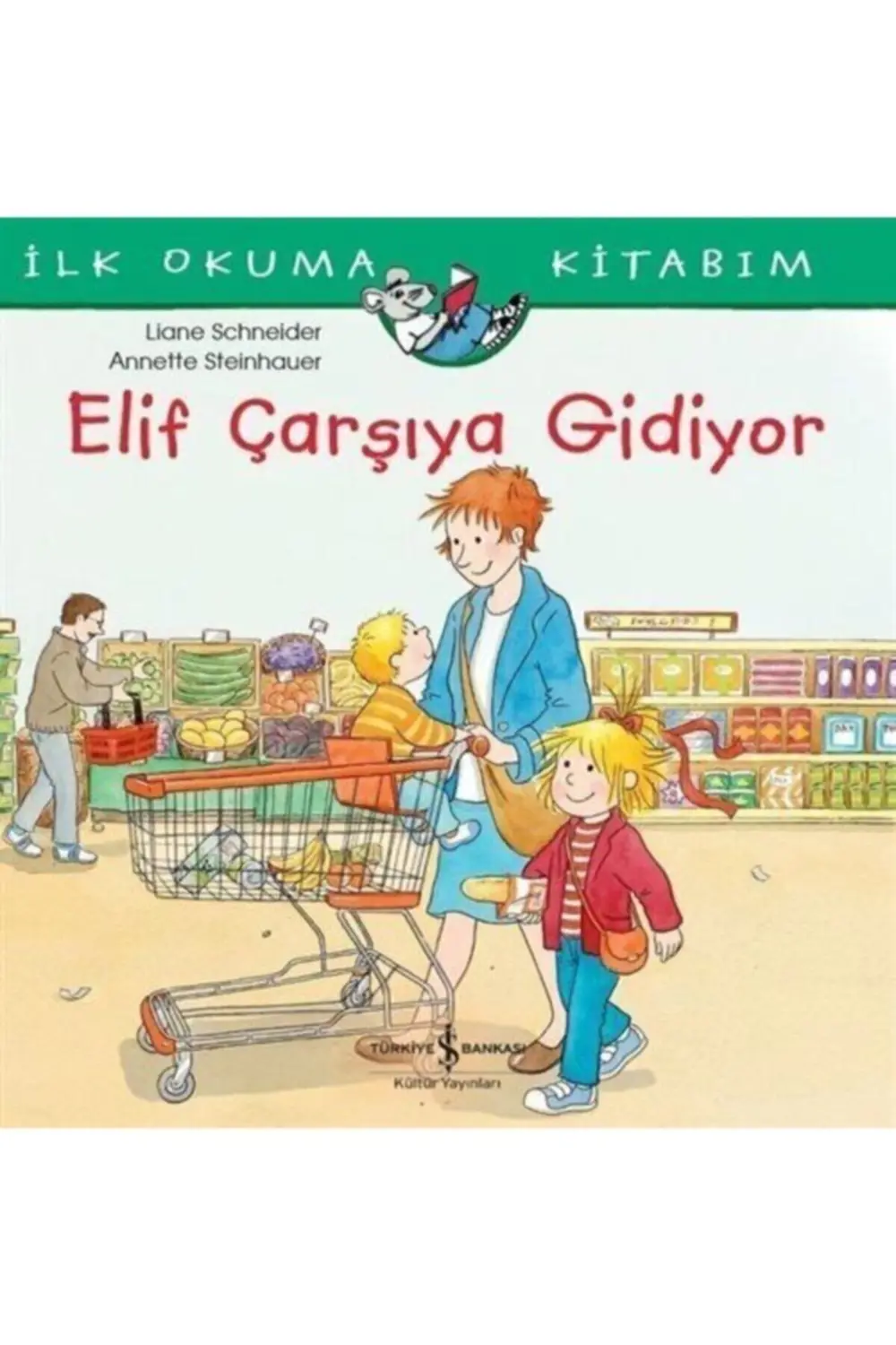 Elif Çarşıya Gidiyor İş Bankası Kültür Yay. (Koruma Poşetli)