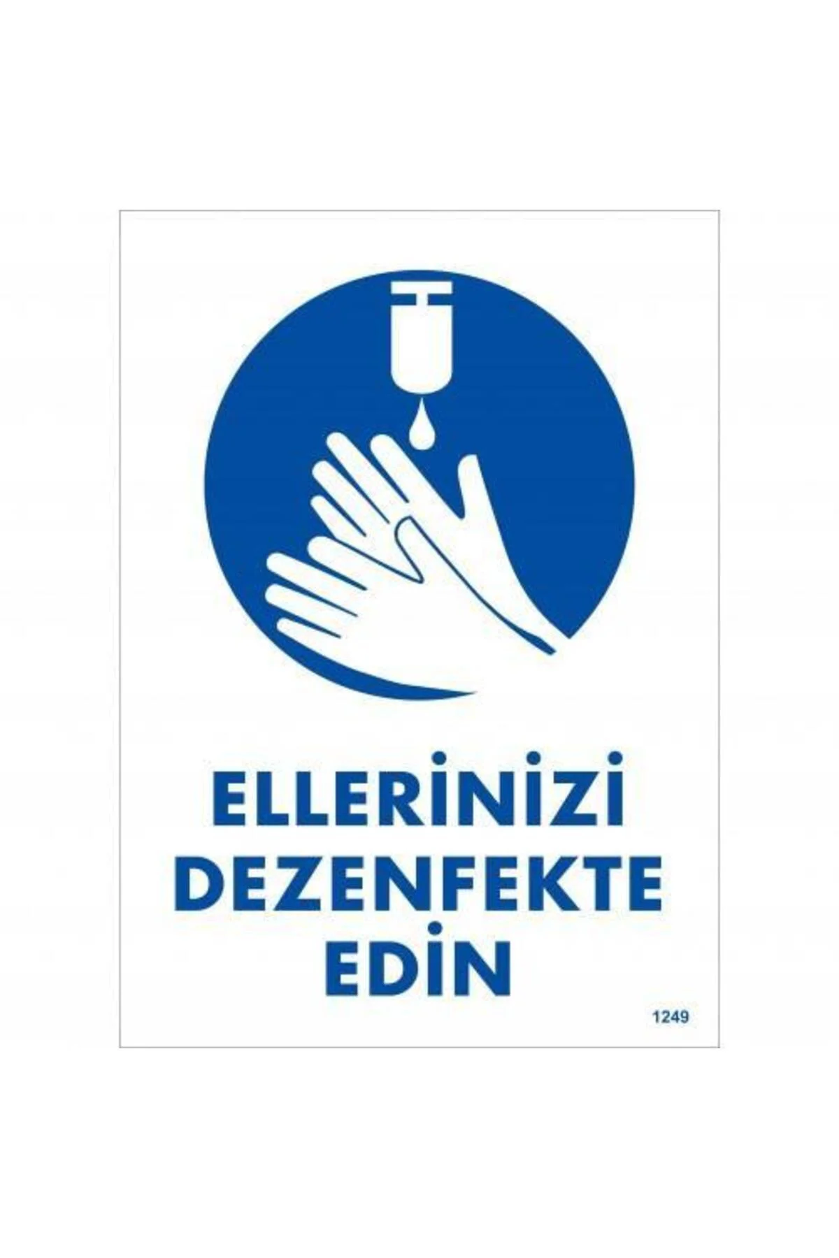 Ellerinizi Dezenfekte Edin Uyarı Levhası 25x35 KOD:1249 Ellerinizi Dezenfekte Edin Uyarı Levhası 25x35 KOD:1249