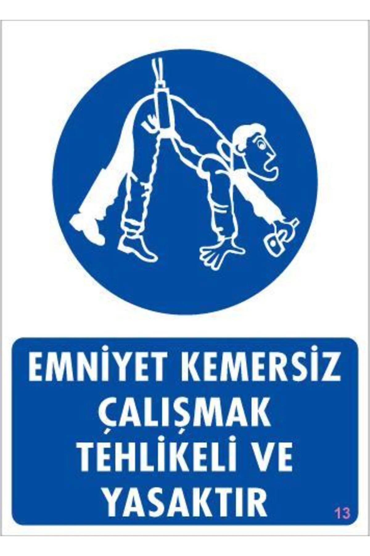 Emniyet Kemersiz Çalışma Uyar Levhası 25x35 KOD:13