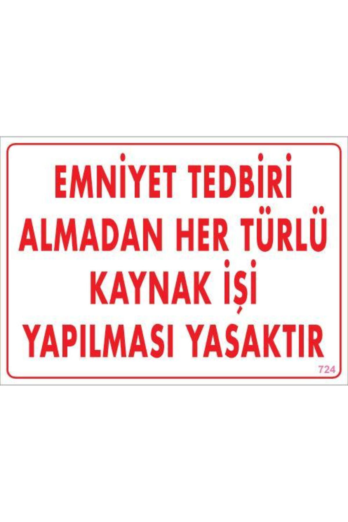 Butik Emniyet Tedbiri Almadan Herlü Kaynak Yasaktır Levhası 25X35 Kod: