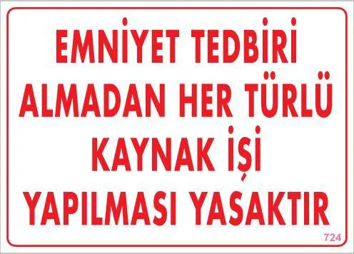 Emniyet Tedbiri Almadan Kaynak Yapma Yasaktır Levhası 25x35 - İş Güvenliği Tabelası Fiyatı, Yorumları ve Özellikleri