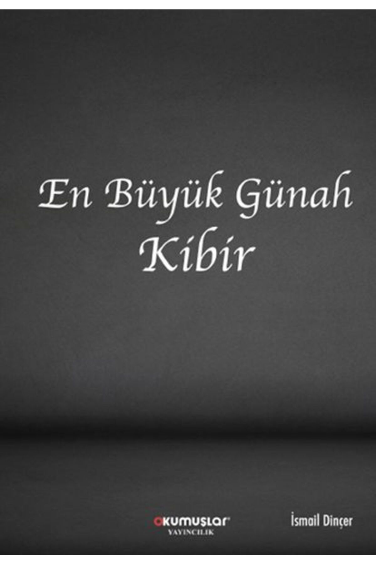 Okumuşlar Yayincilik En Büyük Günah Kibir