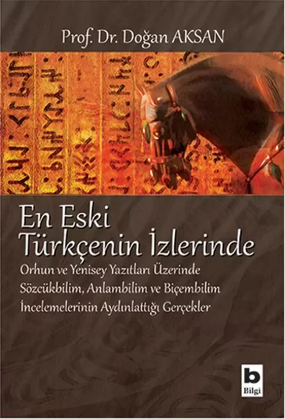 En Eski Türkçenin İzlerinde  Orhun ve Yenisey Yazıtları Üzerine S
