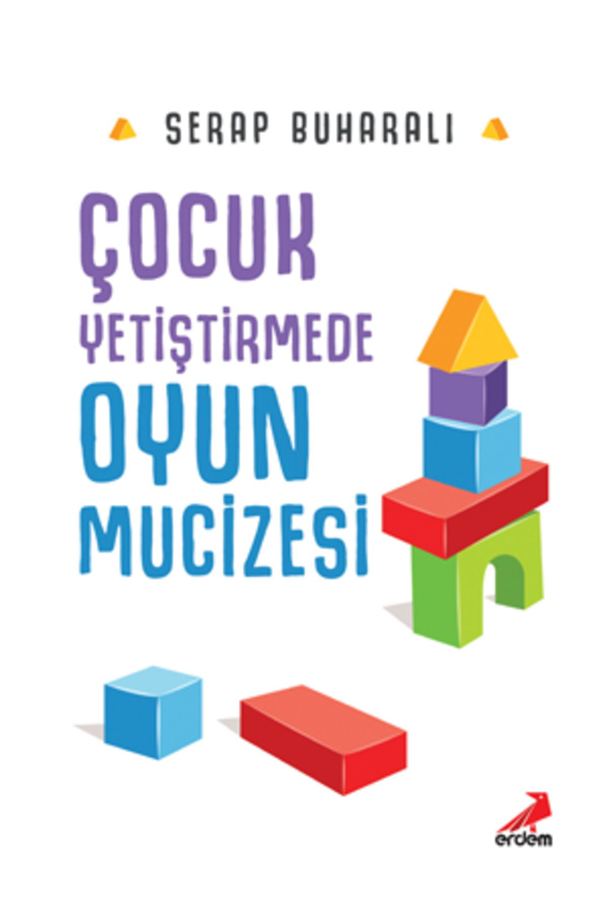 Erdem Çocuk Yetiştirmede Oyun Mucizesi Serap Buharalı