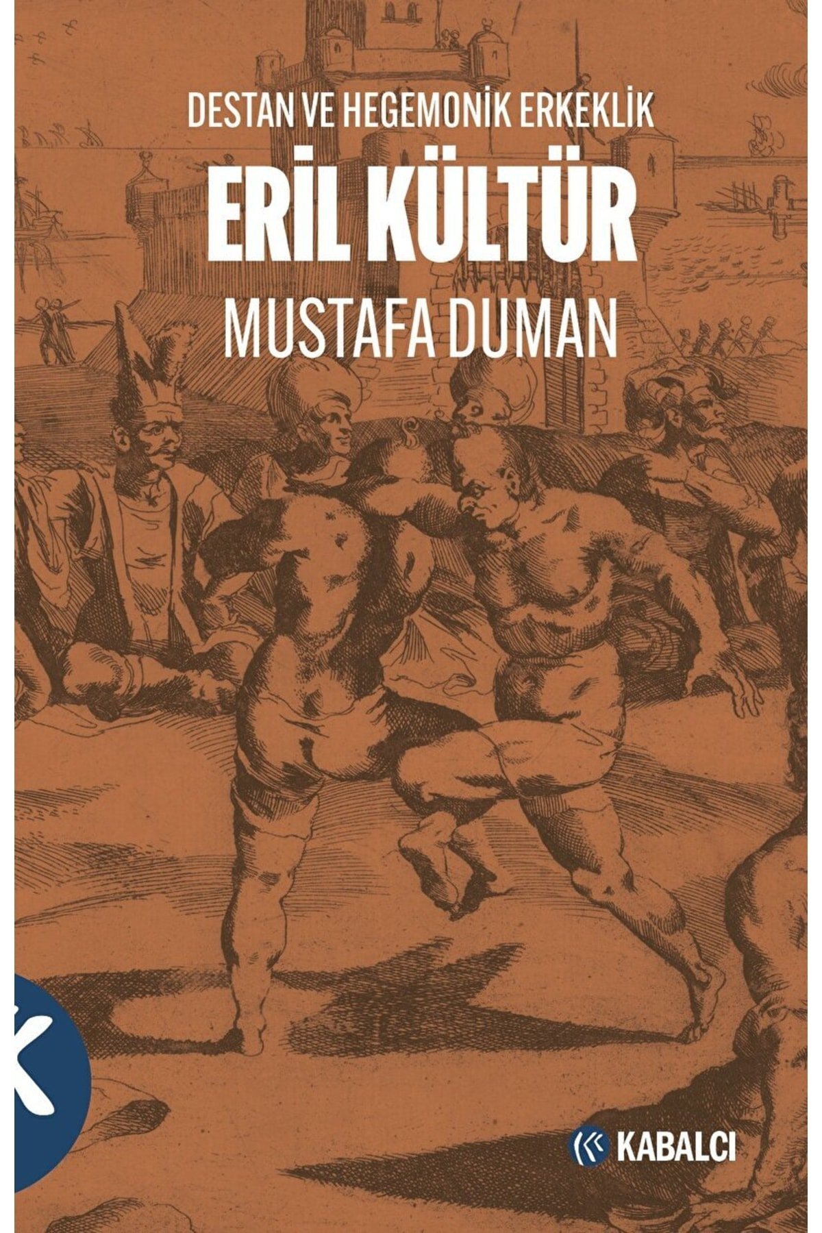 Eril Kültür Destan Ve Hegemonik Erkeklik