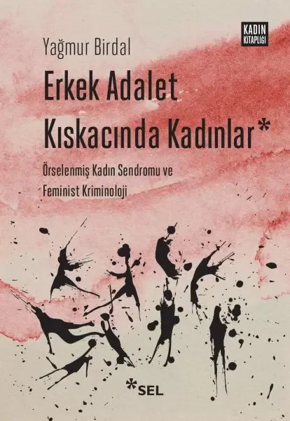 Erkek Adalet Kıskacında Kadınlar: Örselenmiş Kadın Sendromu ve Fe