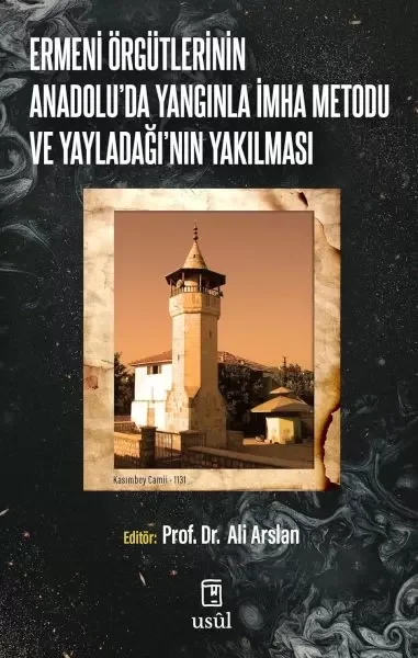 Ermeni Örgütlerinin Anadolu'da Yangınla İmha Metodu ve Yayladağı'nın Yakılması