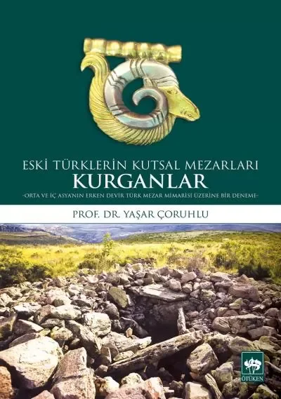 Eski Türklerin Kutsal Mezarları Kurganlar Fiyatı, Yorumları ve Özellikleri