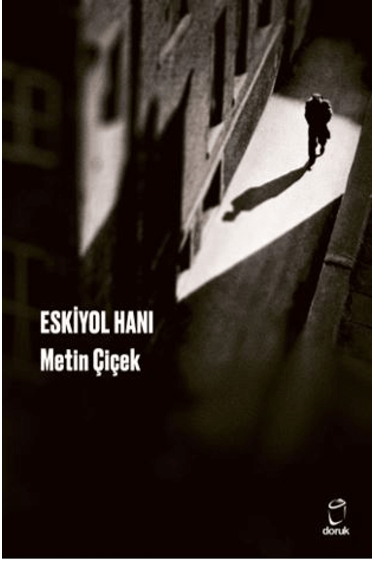 Eskiyol Hanı / Metin Çiçek / Doruk Yayınları / 9786259610207 Eskiyol Hanı / Metin Çiçek / Doruk Yayınları / 9786259610207