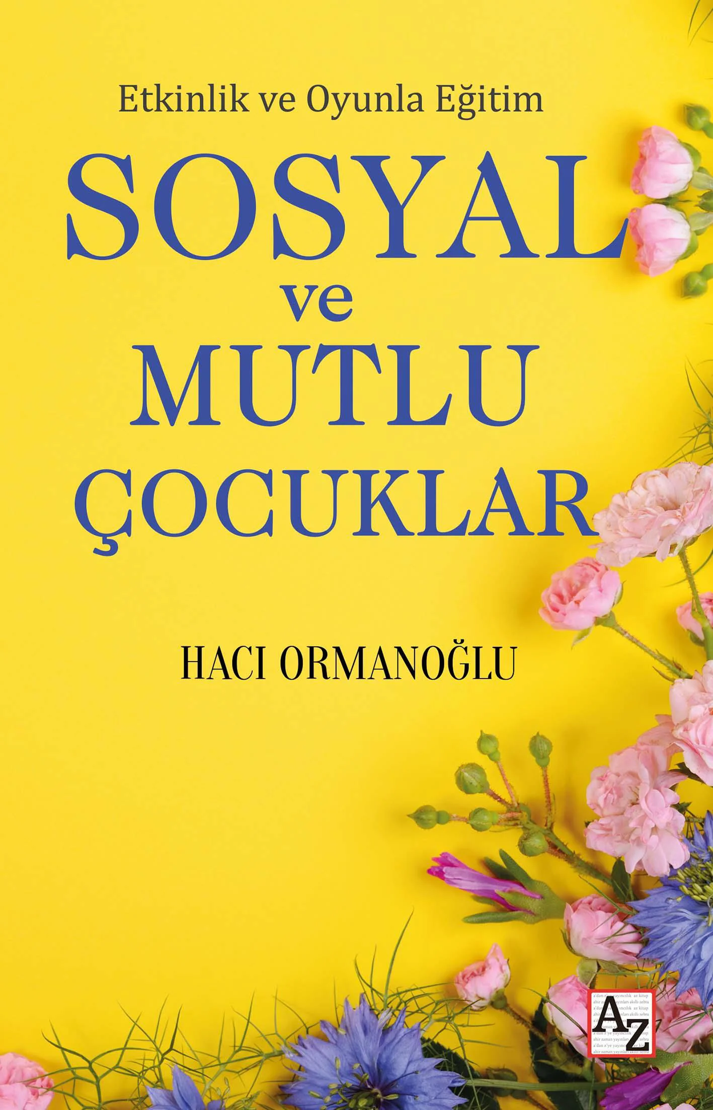 Etkinlik ve Oyunla Eğitim Sosyal ve Mutlu Çocuklar - Hacı Ormanoğ