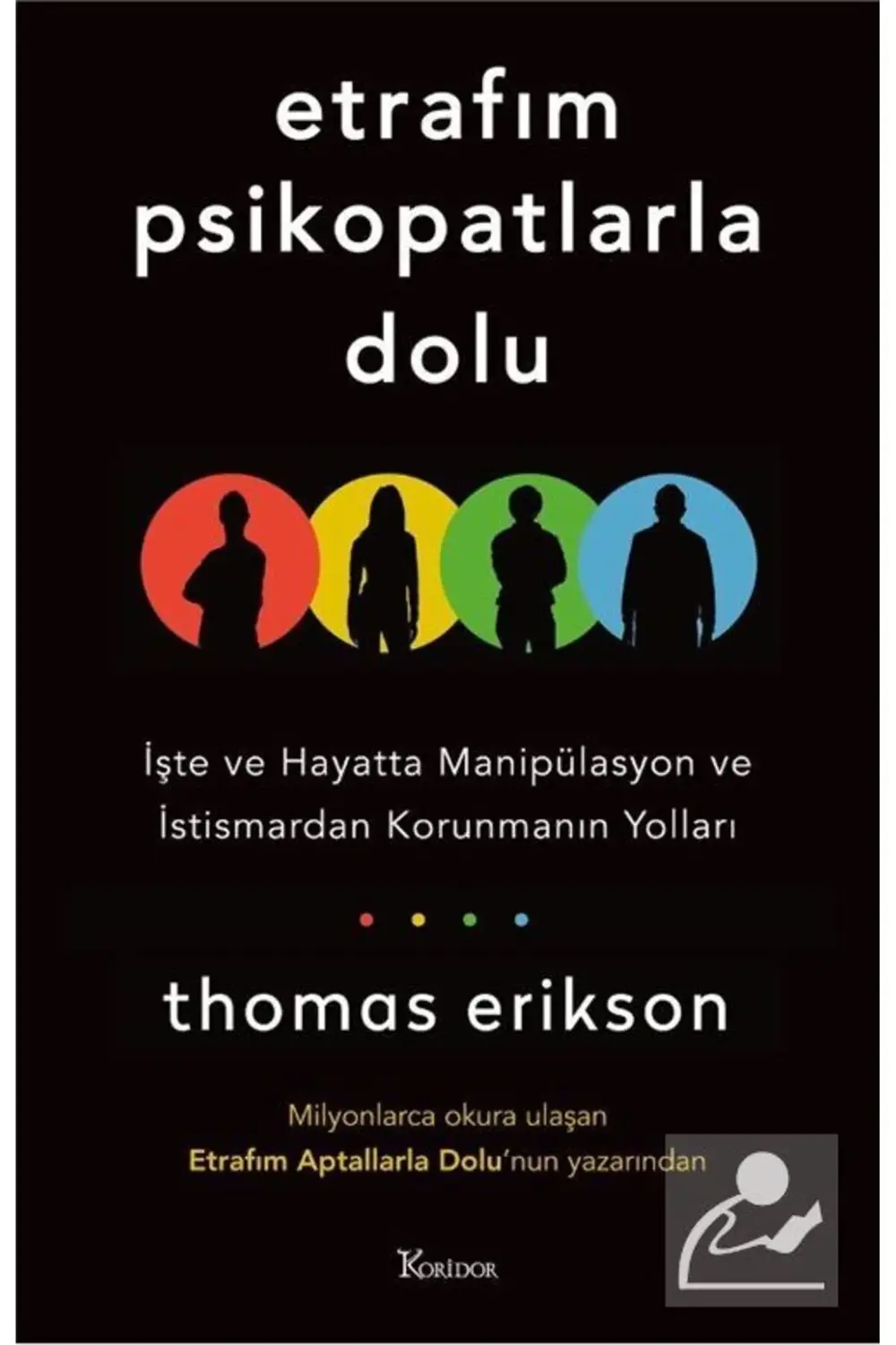 Etrafım Psikopatlarla Dolu: İşte ve Hayatta Manipülasyon ve İstis