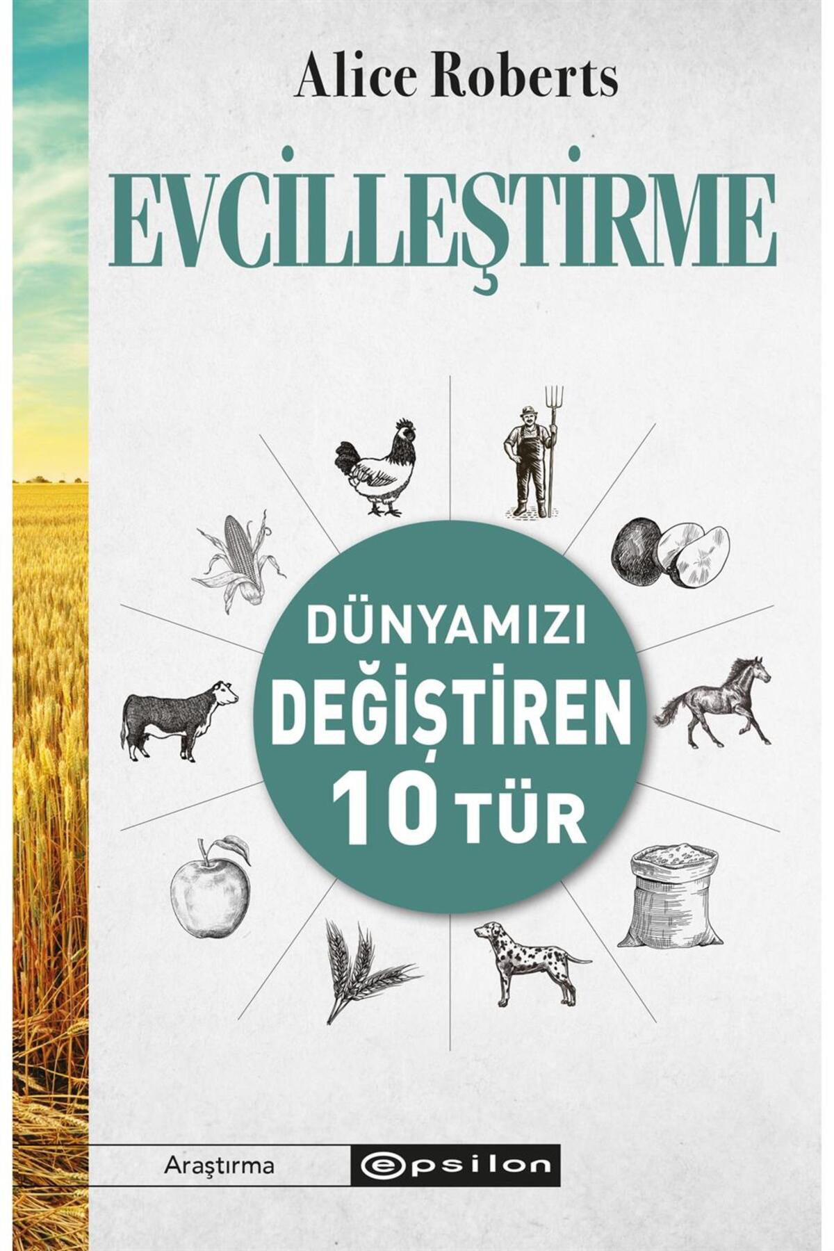 Epsilon Yayınevi Evcilleştirme Dünyamızı Değiştiren 10 Tür Alice Roberts