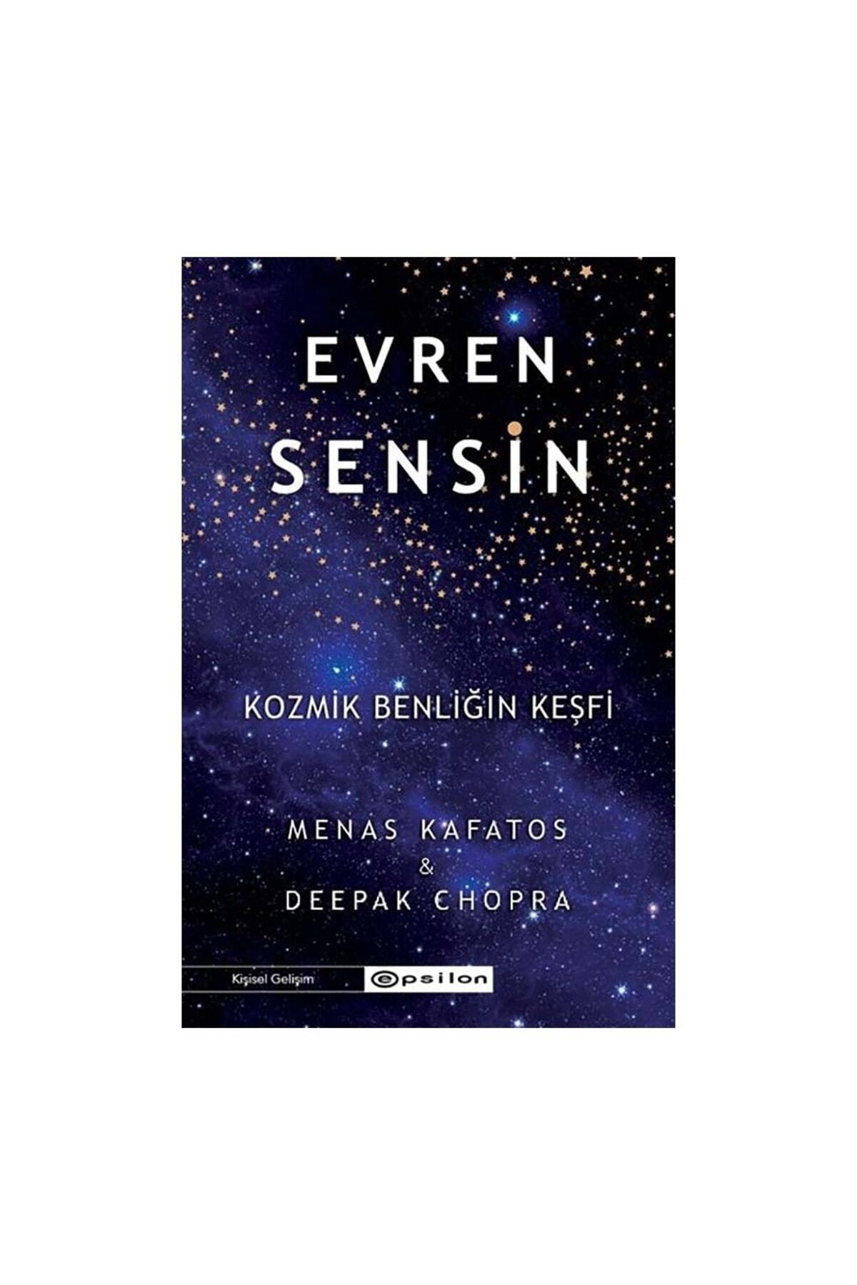 Epsilon Yayınevi Evren Sensin Kozmik Benliğin Keşfi Deepak Chopra Ve Menas Kafatos