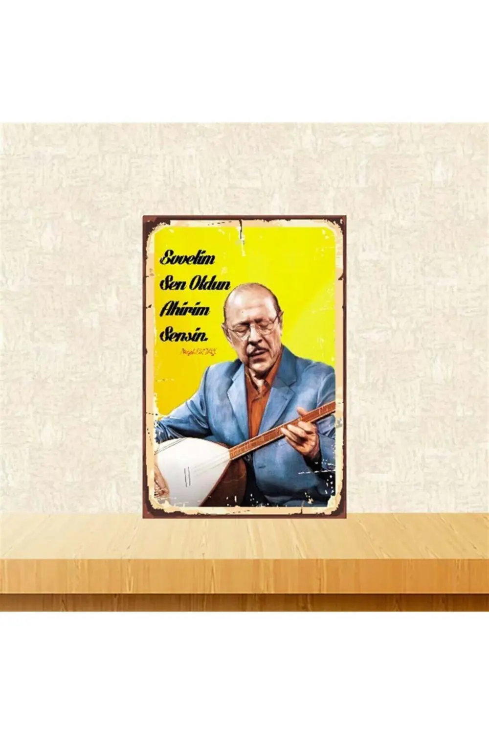 Evvelim Sen Oldun Ahirim Sensin Neşet Ertaş 20-30 cm Retro Ahşap 