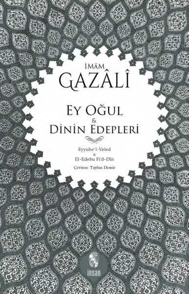 Ey Oğul &amp; Dinin Edepleri