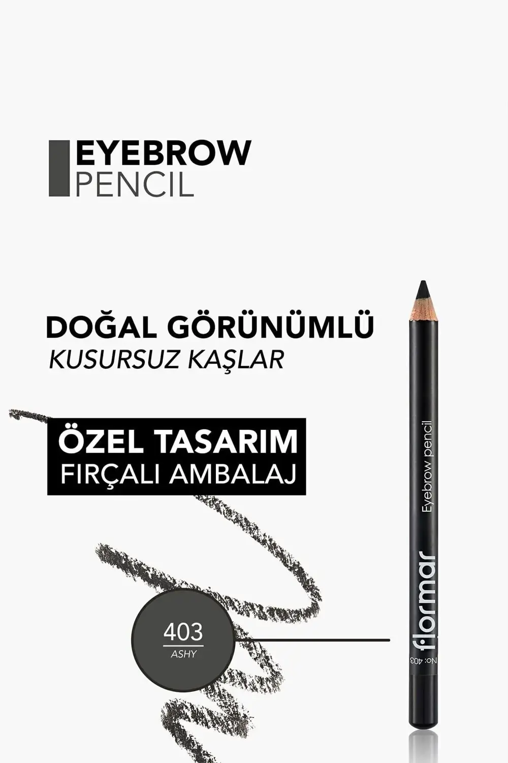 Eyebrow Pencil No: 403 Ashy 8690604109432