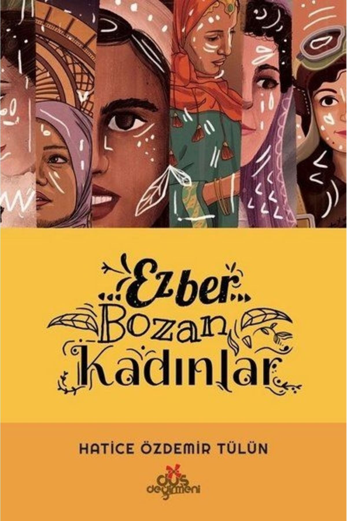 Ezber Bozan Kadınlar (ciltli), Hatice Özdemir Tülün, , Ezber Boza
