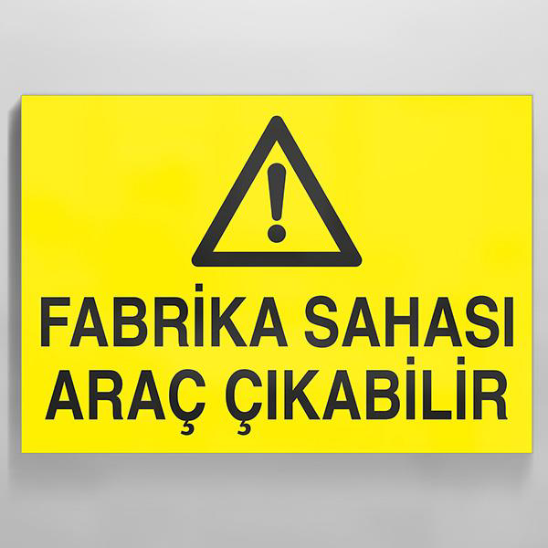 Fabrika Sahası Araç Çıkabilir Uyarı Levhası