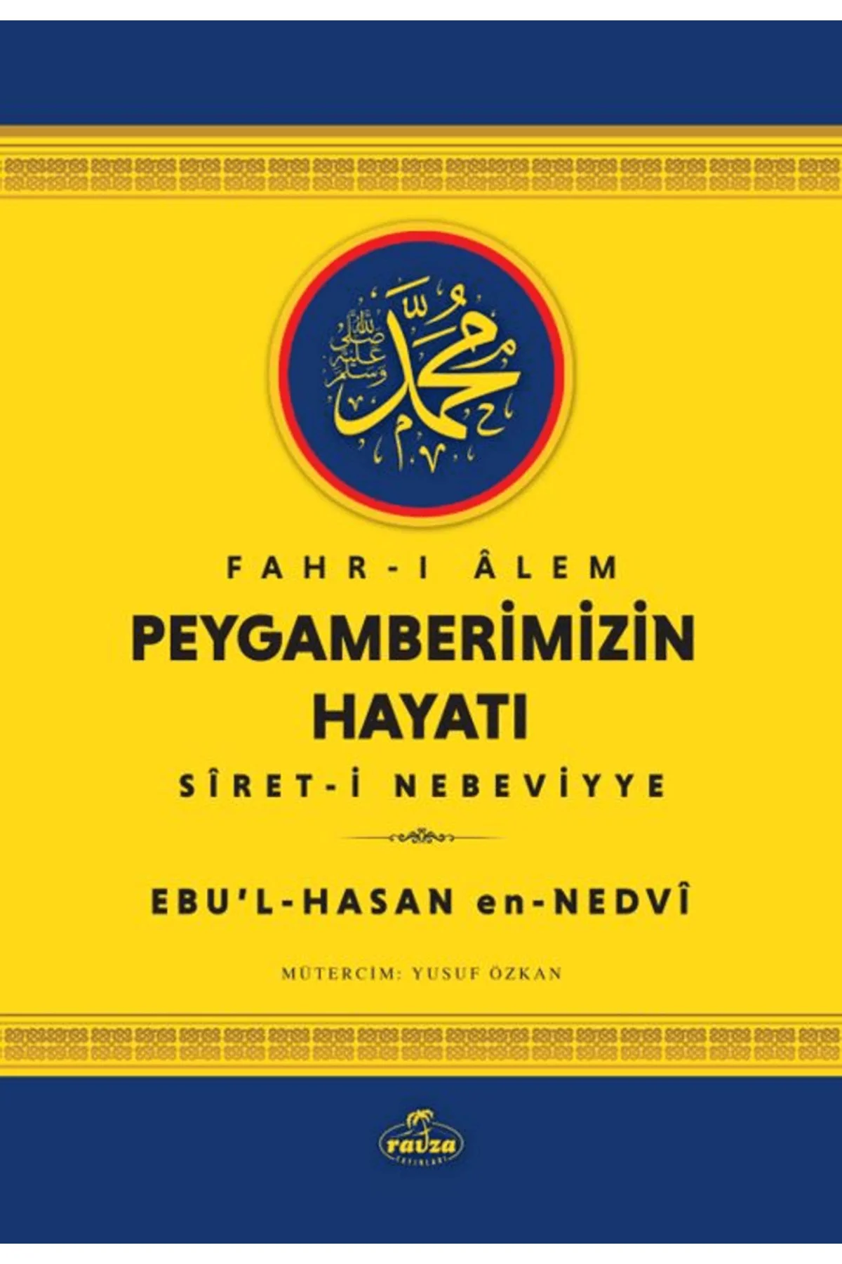 Fahr-i Alem Peygamberimizin Hayatı / Ebu’l-Hasan en-Nedvi / Ravza