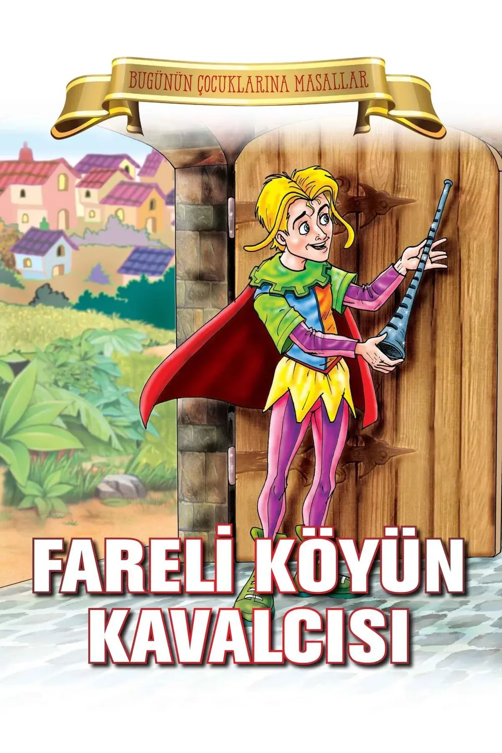 Fareli Köyün Kavalcısı - Bugünün Çocuklarına Masallar