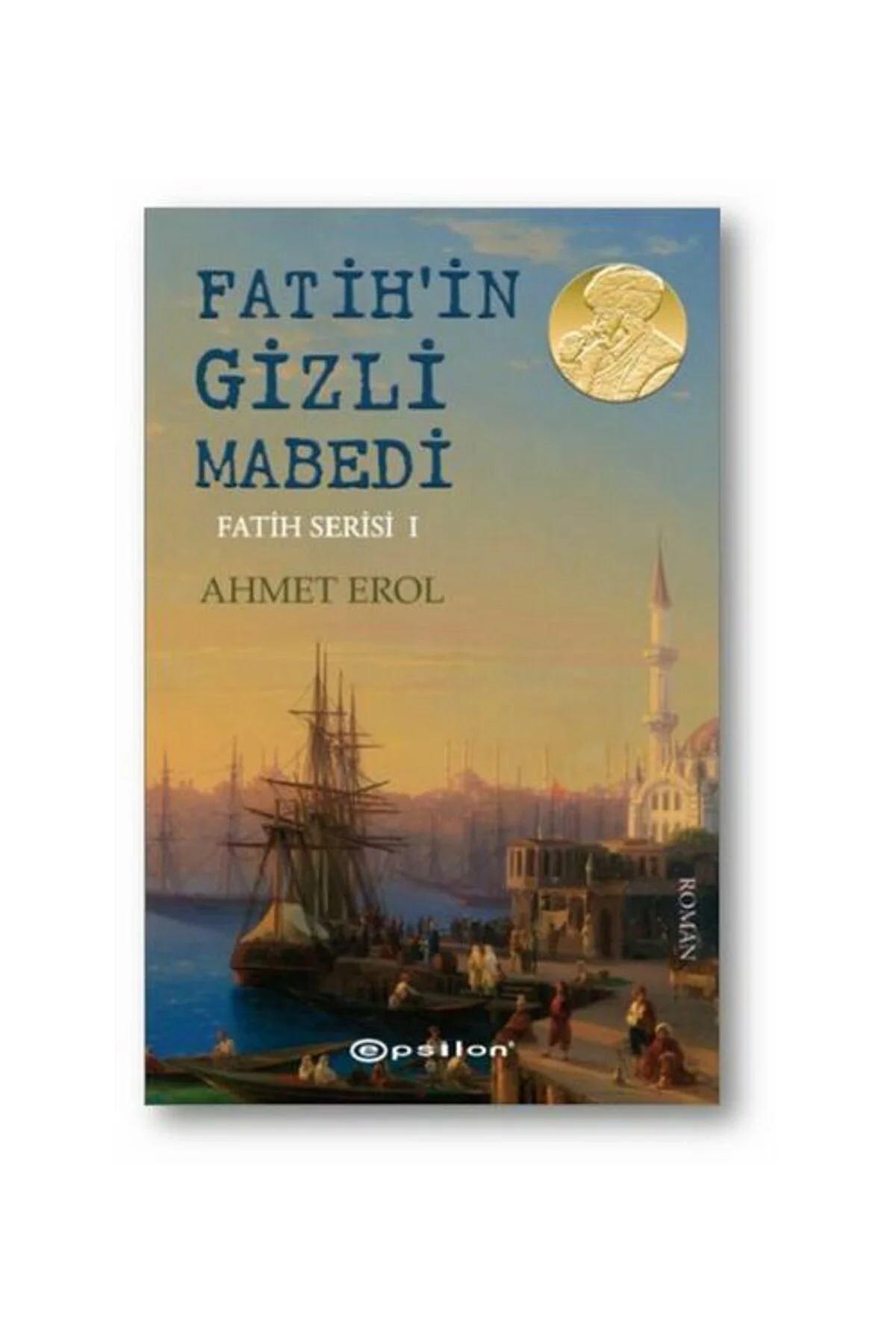 Fatih'in Gizli Mabedi - Ahmet Erol