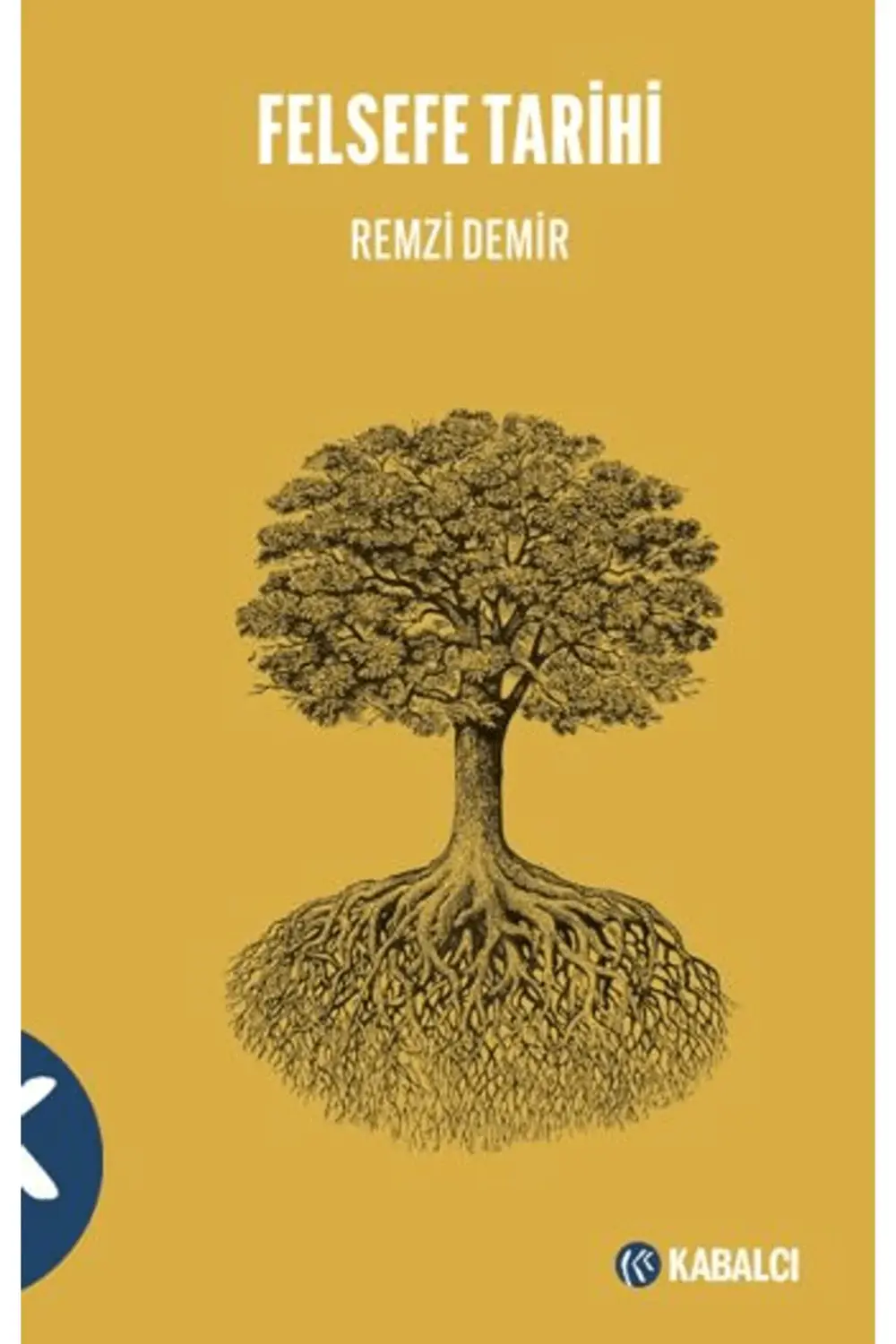 Felsefe Tarihi / Remzi Demir / Kabalcı Yayınevi - Doruk Yayınları Felsefe Tarihi / Remzi Demir / Kabalcı Yayınevi - Doruk Yayınları
