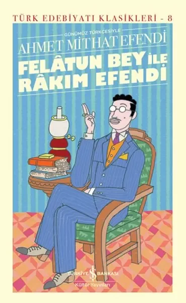 Felâtun Bey ile Rakım Efendi (Günümüz Türkçesiyle) - Türk Edebiyatı Klasikleri (Ciltli)