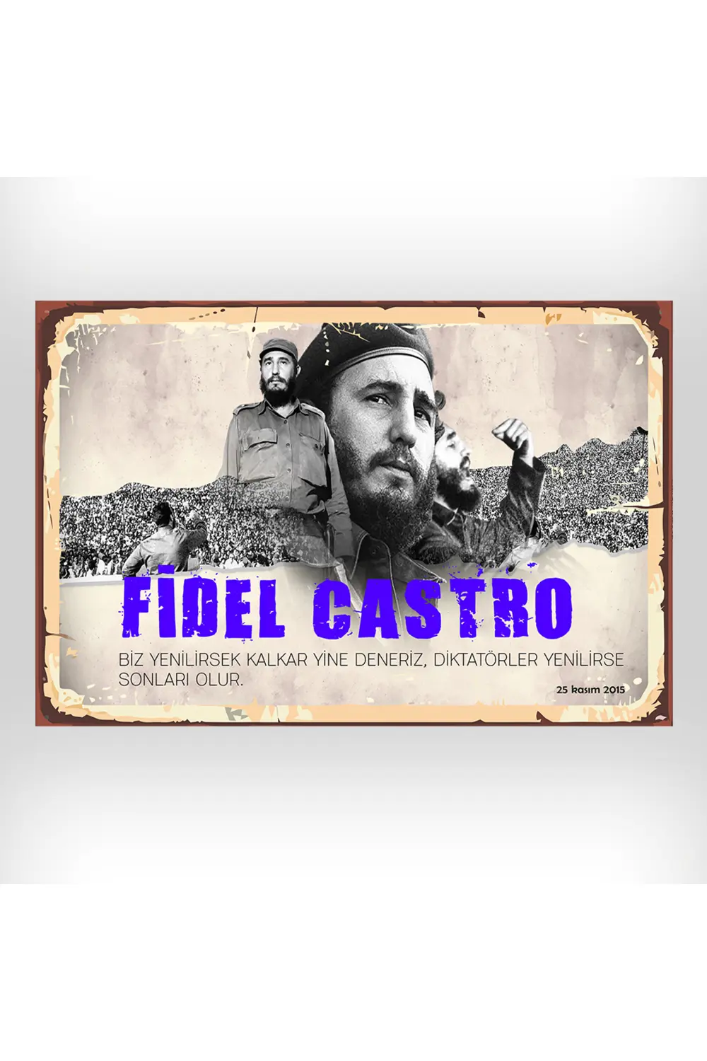 Fidel Castro Biz Yenilirsek Kalkar Yine Deneriz Tasarımlı 20x30 C