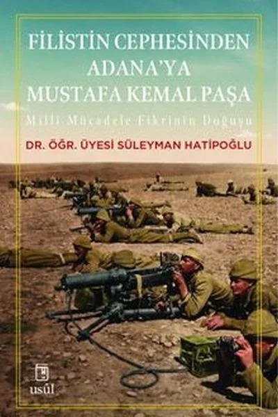 Filistin Cephesinden Adana'ya Mustafa Kemal Paşa Millî Mücadele Fikrinin Doğuşu Fiyatı, Yorumları ve Özellikleri