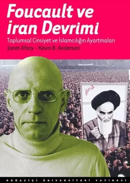 Foucault Ve İran Devrimi : Toplumsal Cinsiyet Ve  İslamcılığın Ayartmaları