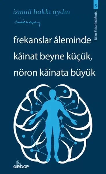 Frekanslar Aleminde Kâinat Beyne Küçük, Nöron Kâinata Büyük