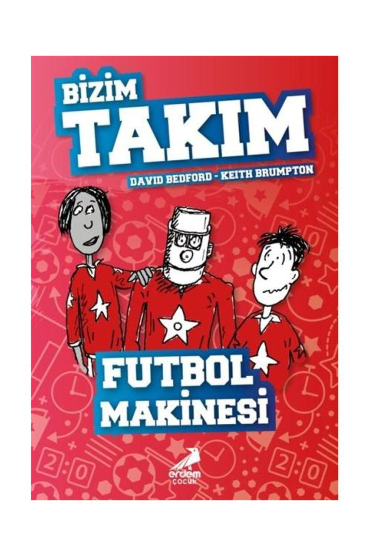 Erdem Çocuk Futbol Makinesi Bizim Takım / / David Bedford