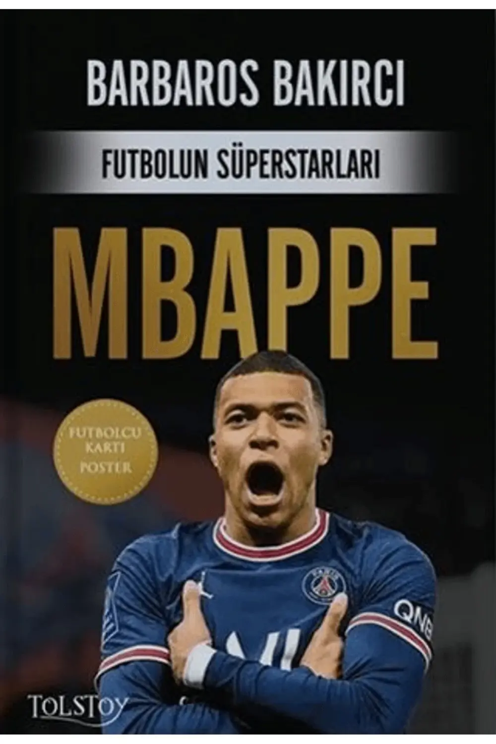 Futbolun Süperstarları - Mbappe / Barbaros Bakırcı / Tolstoy Yayı