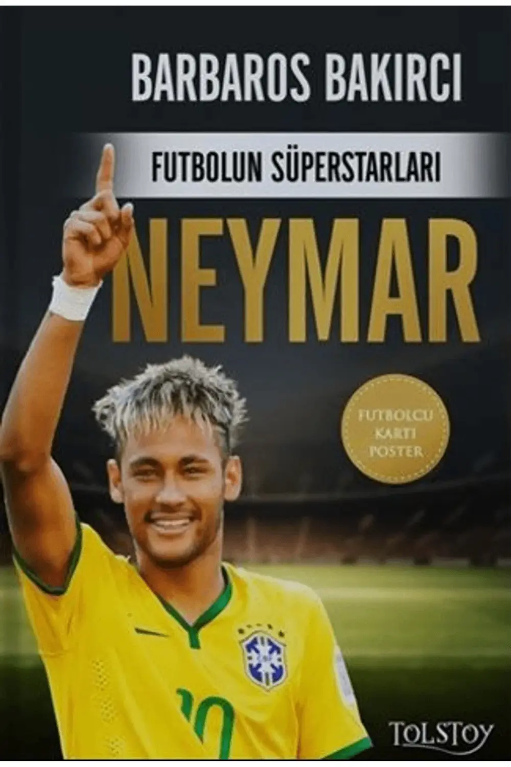 Futbolun Süperstarları - Neymar / Barbaros Bakırcı / Tolstoy Yayı