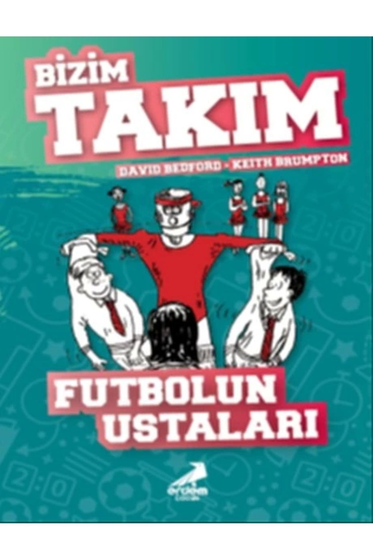 Erdem Yayınları Futbolun Ustaları Bizim Takım David Bedford