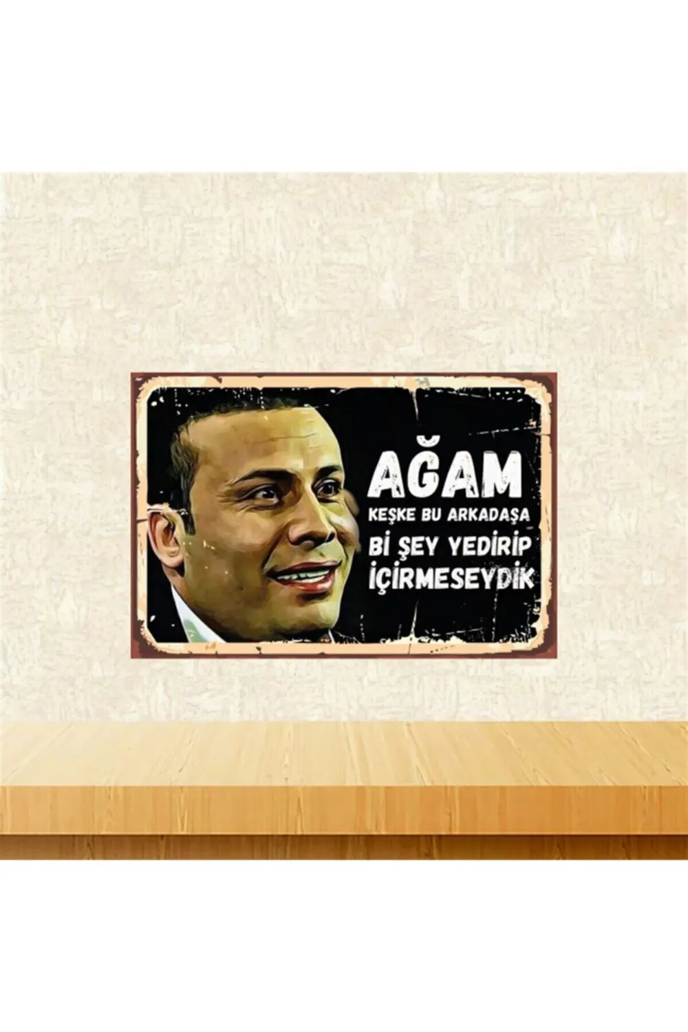 Ganyotçu Yedirip Içirmeseydik 20-30 Cm Retro Ahşap Poster Tkfx439