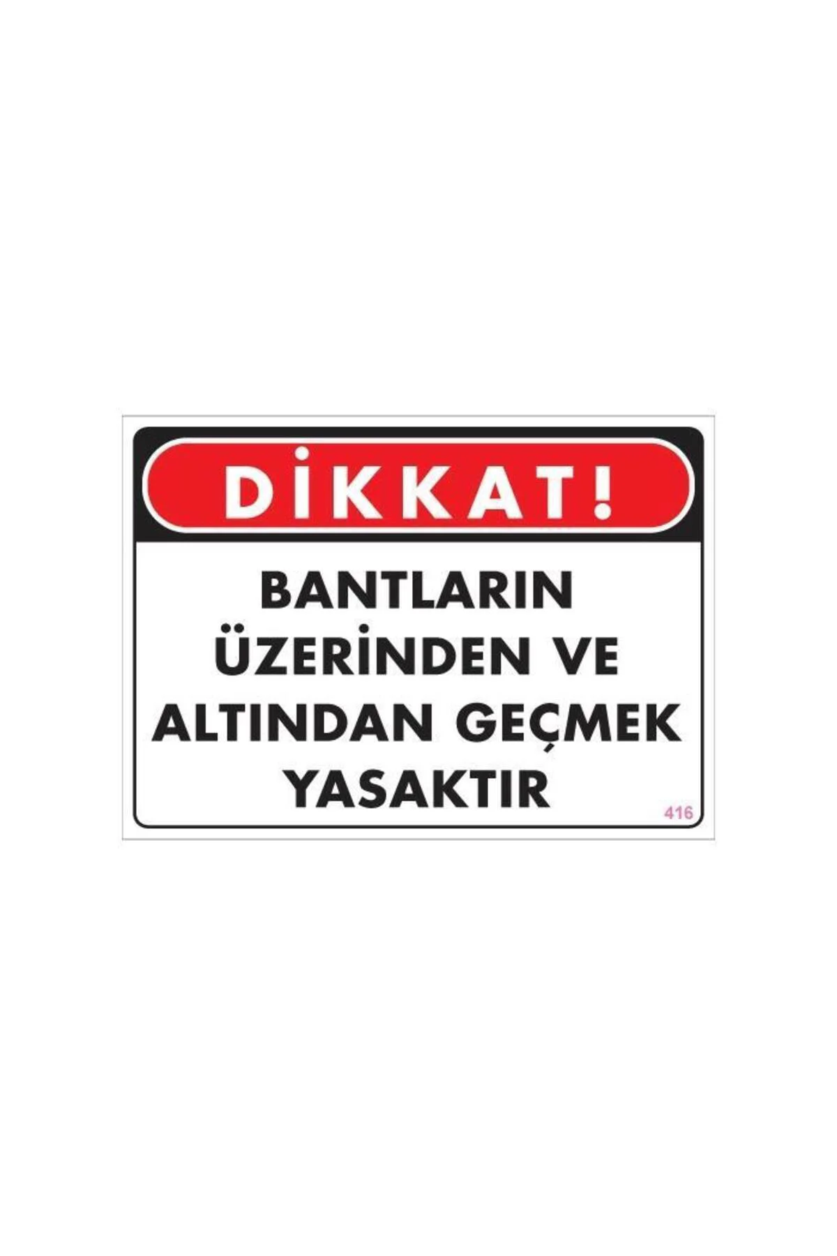 Geçmek Yasaktır Uyarı Levhası 25x35 KOD:416