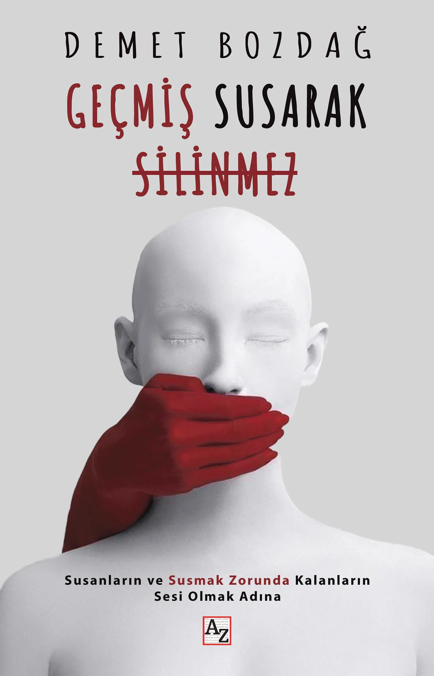 Geçmiş Susarak Silinmez-Demet Bozdağ Geçmiş Susarak Silinmez-Demet Bozdağ
