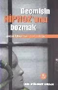 Geçmişin Hipnozunu Bozmak