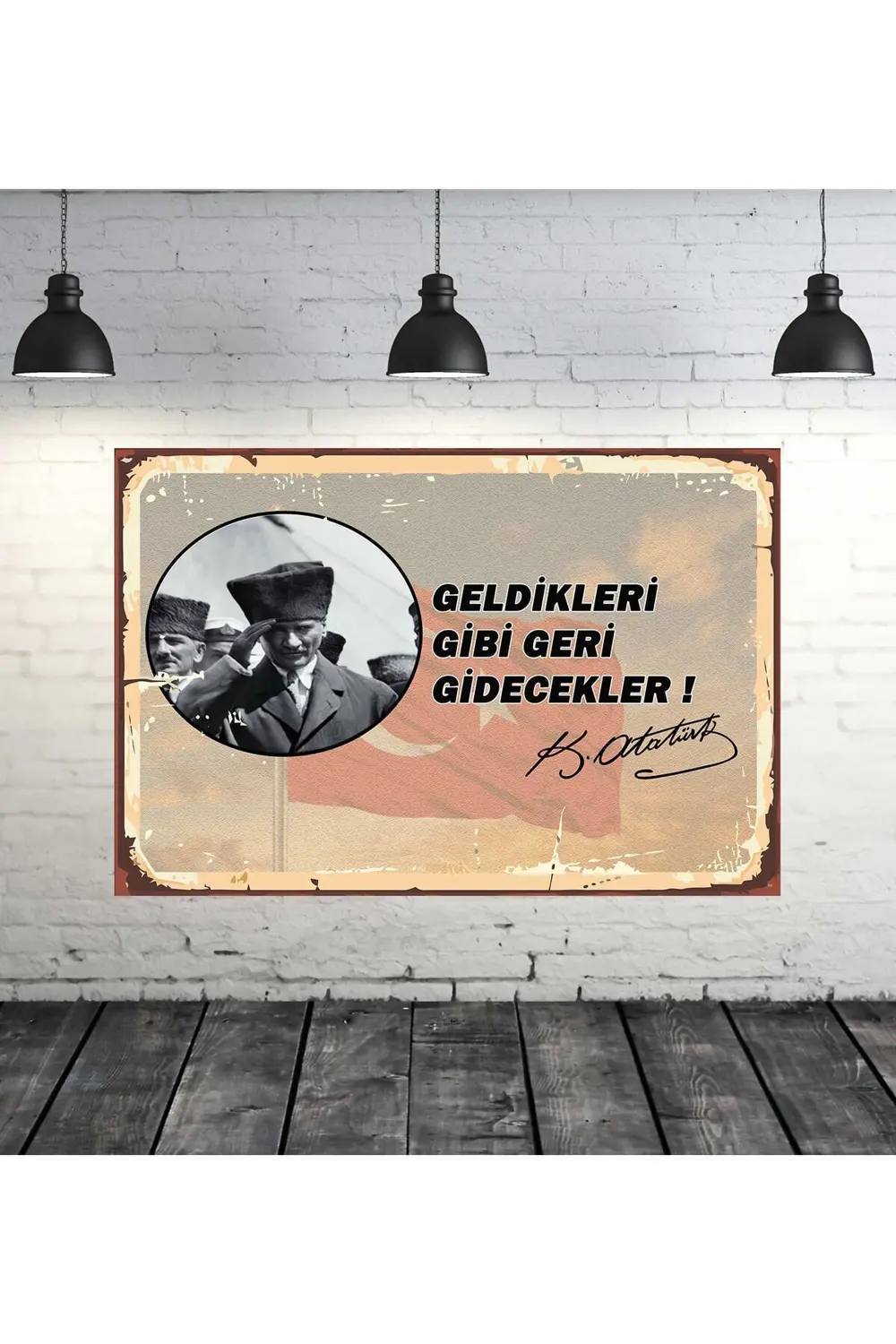 Geldikleri Gibi Geri Gidecekler Mustafa Kemal Atatürk 20x30 cm Re