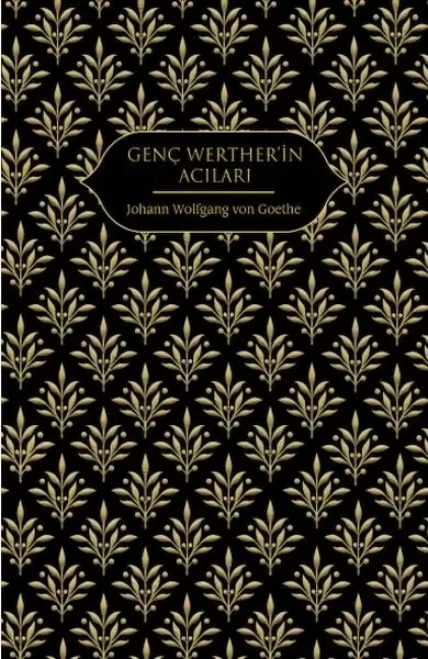 Genç Werther'in Acıları (Altın Yaldızlı - Ciltli) Genç Werther'in Acıları (Altın Yaldızlı - Ciltli)