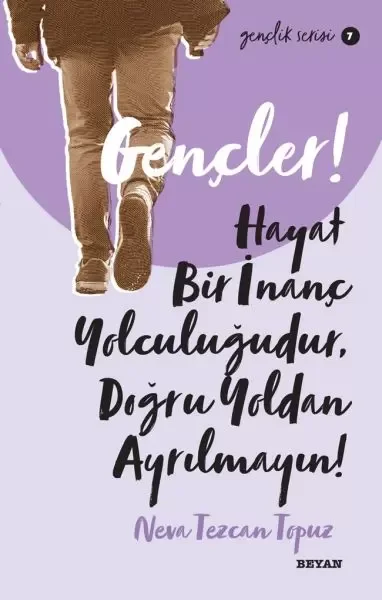 Gençler, Hayat Bir İnanç Yolculuğudur, Doğru Yol’ dan Ayrılmayın! - Gençlik Serisi 7 Fiyatı, Yorumları ve Özellikleri